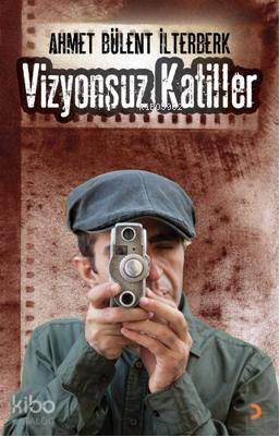 Vizyonsuz Katiller - Ahmet Bülent İlterberk
