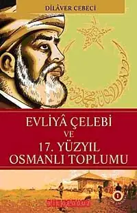 Evliya Çelebi ve 17.Yüzyıl Osmanlı Toplumu