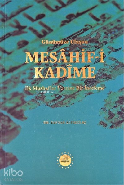Günümüze Ulaşan Mesâhif-i Kadîme