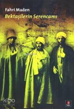 Bektaşilerin Serencamı - Fahri Maden