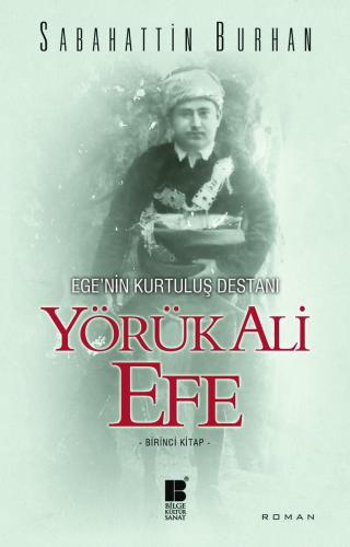 Ege’nin Kurtuluş Destanı Yörük Ali Efe (Birinci Kitap) - Sabahattin Burhan