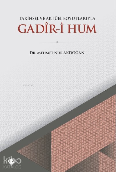 Tarihsel ve Aktüel Boyutlarıyla Gadır i Hum - Mehmet Nur Akdoğan