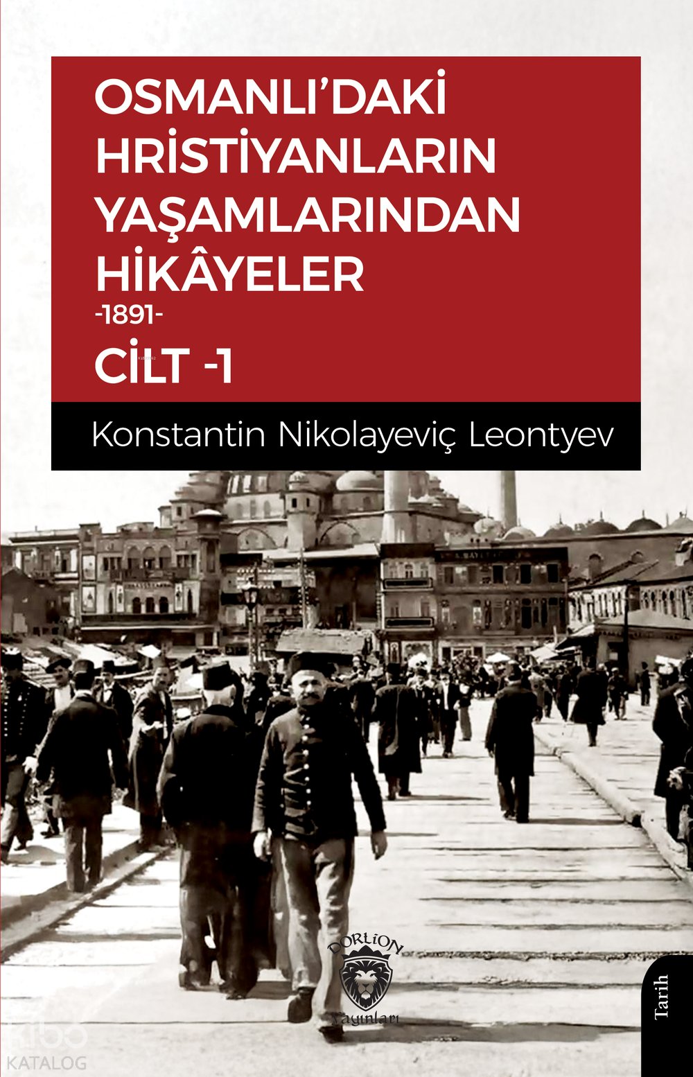 Osmanlı’daki Hristiyanların Yaşamlarından Hikâyeler 1891 Cilt 1 - Konstantin Nikolayeviç Leontyev