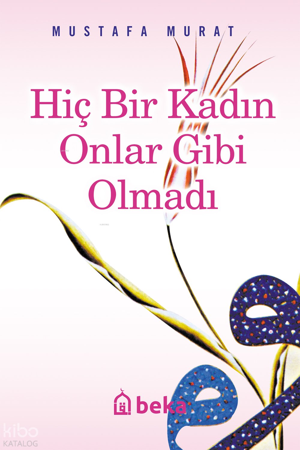 Hiç Bir Kadın Onlar Gibi Olmadı - Mustafa Murat