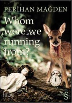 Whom Were We Running From? - Perihan Mağden