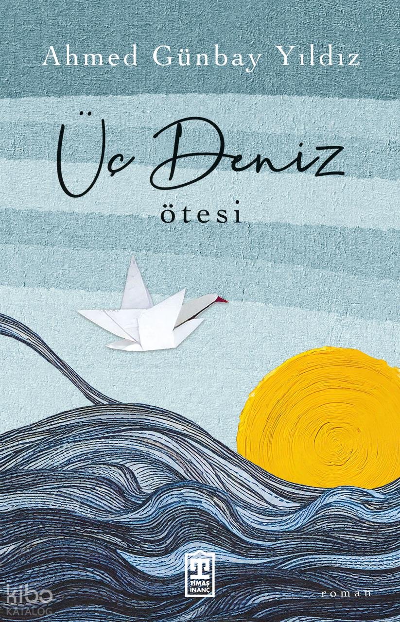 Üç Deniz Ötesi - Ahmed Günbay Yıldız