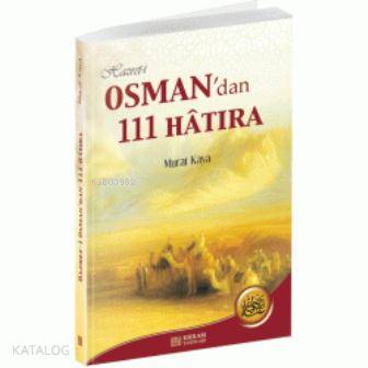 Hazreti Osman'dan 111 Hatıra - Murat Kaya