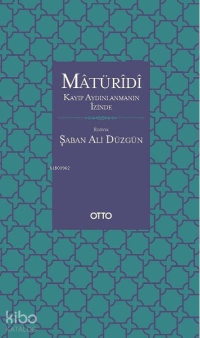 Matüridi: Kayıp Aydınlanmanın İzinde