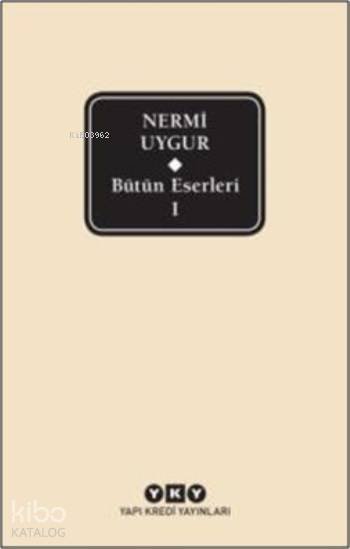 Bütün Eserleri 1 - Nermi Uygur