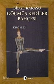 Göçmüş Kediler Bahçesi - Bilge Karasu