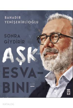 Sonra Giydirir Aşk Esvabını - Bahadır Yenişehirlioğlu