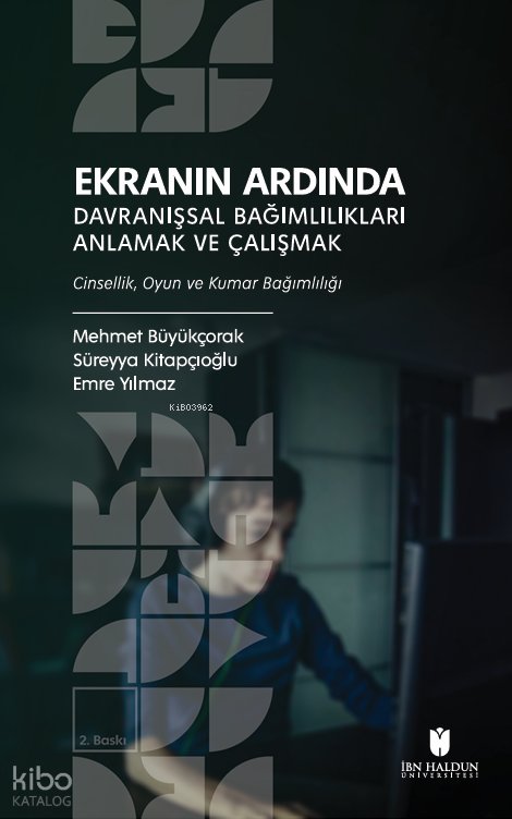 Ekranın Ardında Davranışsal Bağımlılıkları Anlamak Ve Çalışmak