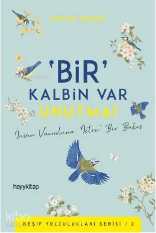 ‘Bir' Kalbin Var Unutma! - Adnan Şimşek