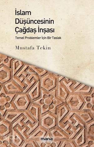 İslam Düşüncesinin Çağdaş İnşası - Mustafa Tekin