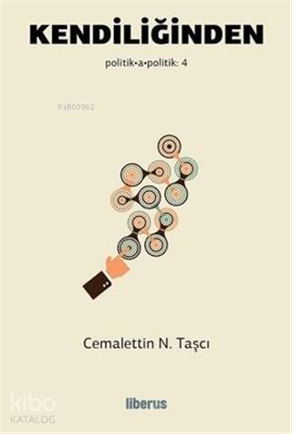 Kendiliğinden - Politik Apolitik - 4 - Cemalettin N. Taşçı