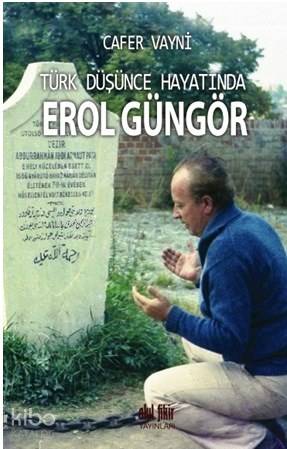 Türk Düşünce Hayatında Erol Güngör - Cafer Vayni