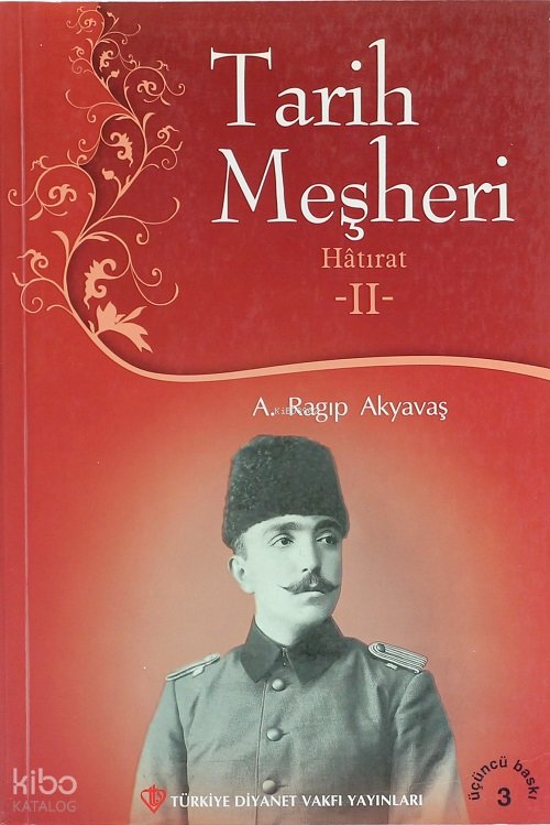 Tarih Meşheri - 2 (Hatırat) - A. Ragıp Akyavaş