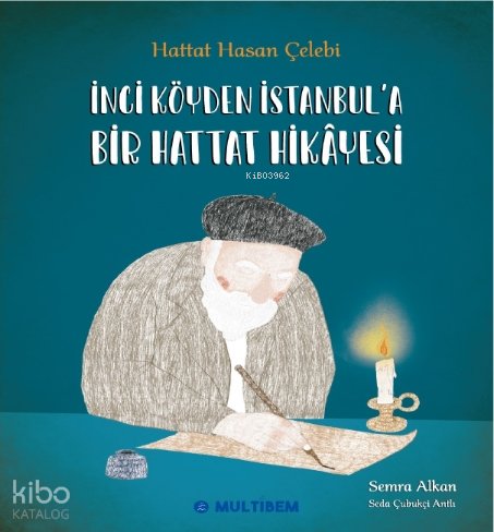 İnci Köyden İstanbul'a Bir Hattat Hikayesi - Semra Alkan