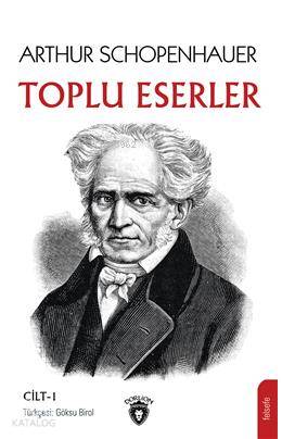 Arthur Schopenhauer Toplu Eserler Cilt 1 - Arthur Schopenhauer