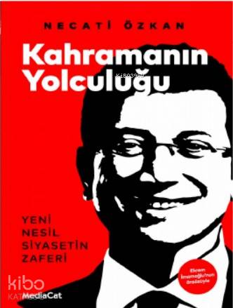 Kahramanın Yolculuğu Yeni Nesil Siyasetin Zaferi - Necati Özkan