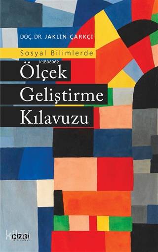 Sosyal Bilimlerde Ölçek Geliştirme Kılavuzu - Jaklin Çarkçı