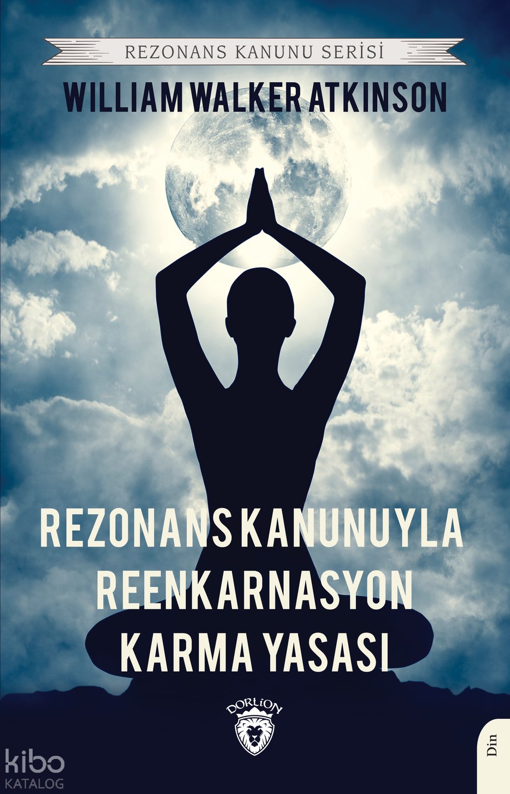 Rezonans Kanunuyla Reenkarnasyon - William Walker Atkinson