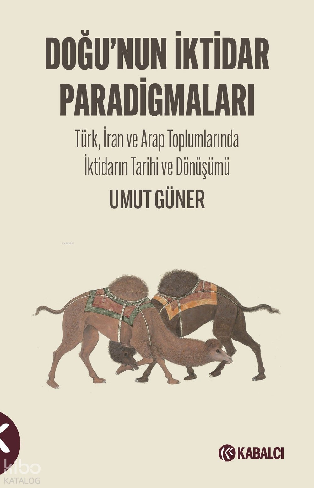 Doğu’nun İktidar Paradigmaları - Umut Güner