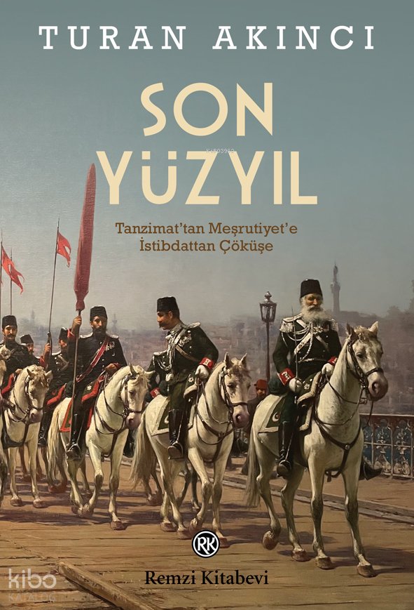 Son Yüzyıl - Turan Akıncı