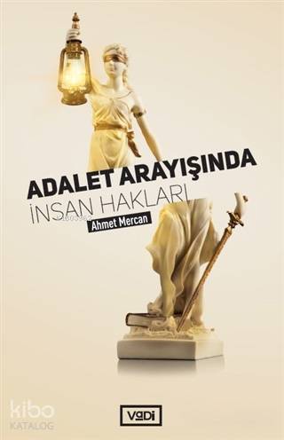 Adalet Arayışında İnsan Hakları - Ahmet Mercan