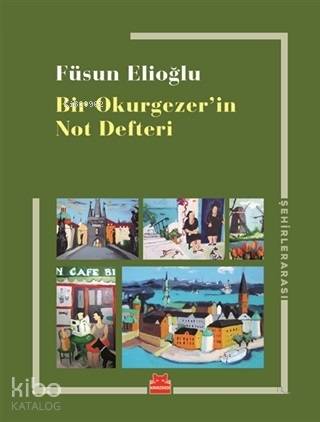Bir Okurgezer'in Not Defteri - Füsun Elioğlu
