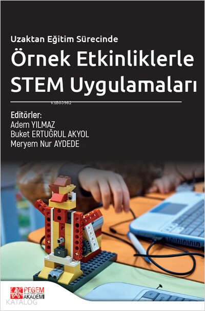 Uzaktan Eğitim Sürecinde Örnek Etkinliklerle STEM Uygulamaları - Adem Yılmaz