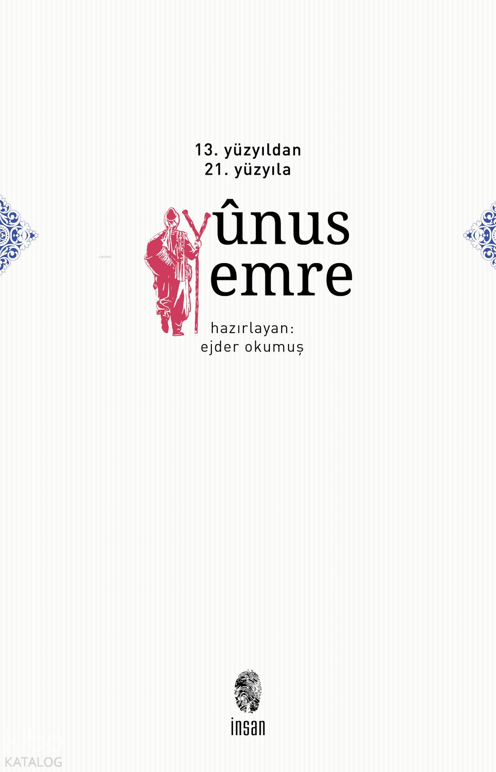 13. ve 14. Yüzyıldan 21. Yüzyıla Yunus Emre - Ejder Okumuş