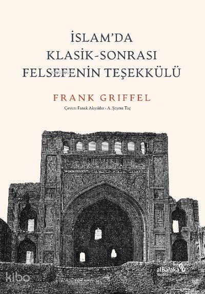 İslam’da Klasik-Sonrası Felsefenin Teşekkülü - Frank Griffel
