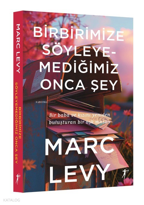 Birbirimize Söyleyemediğimiz Onca Şey - Marc Levy