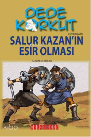 Dede Korkut - Salur Kazan'ın Esir Olması - Kolektif 