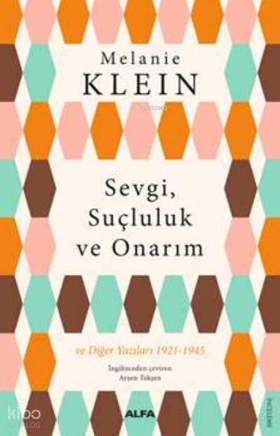 Sevgi, Suçluluk Ve Onarım - Melanie Klein