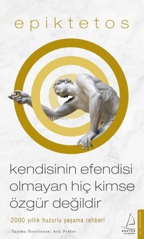 Kendisinin Efendisi Olmayan Hiç Kimse Özgür Değildir - Epiktetos 