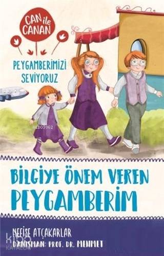 Bilgiye Önem Veren Peygamberim - Can ile Canan Peygamberimizi Seviyoruz - Nefise Atçakarlar