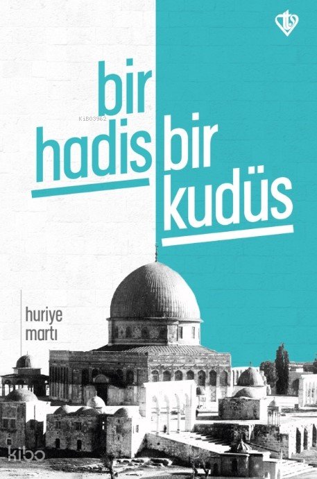 Bir Hadis Bir Kudüs - Huriye Martı
