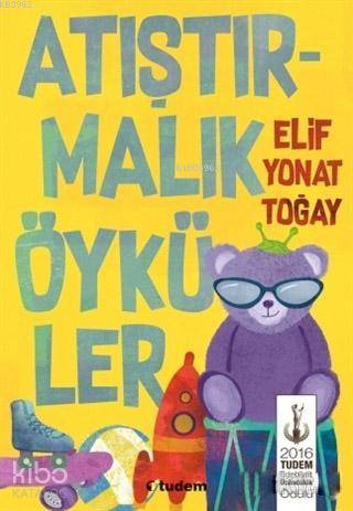 Atıştırmalık Öyküler - Elif Yonat Toğay