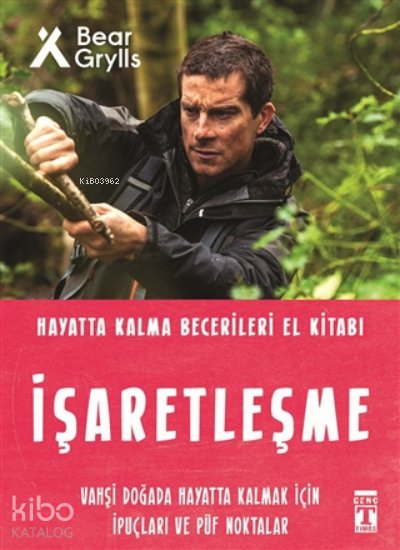 İşaretleşme - Hayatta Kalma Becerileri El Kitabı - Bear Grylls