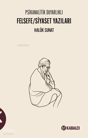 Felsefe - Siyaset Yazıları - Haluk Sunat