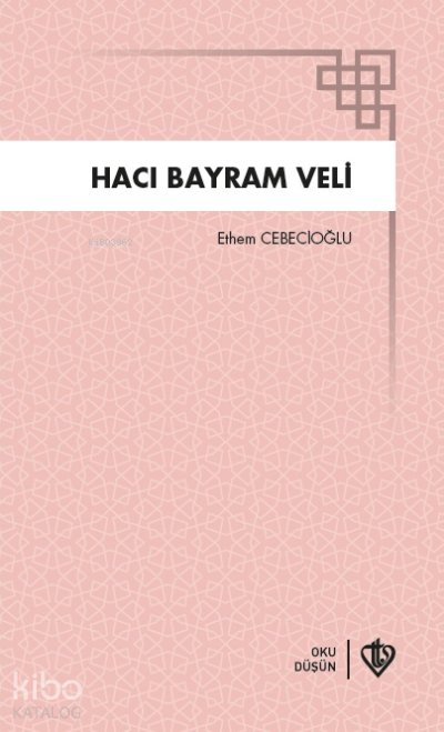 Hacı Bayram Veli - Ethem Cebecioğlu