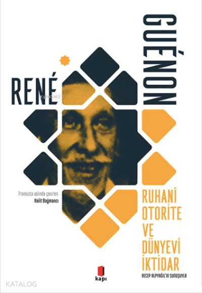 Ruhanî Otorite ve Dünyevî İktidar - Rene Guenon