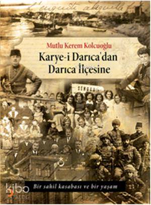 Karye-i Darıcadan Darıca İlçesine - Mutlu Kerem Kolcuoğlu