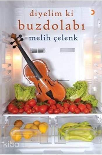 Diyelim ki Buzdolabı - Melih Çelenk