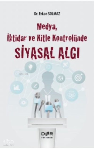 Medya, İktidar Ve Kitle Kontrolünde Siyasal Algı