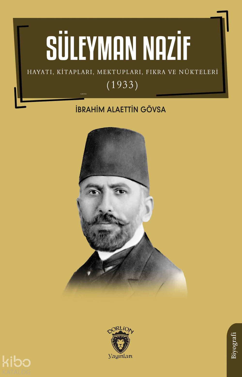 Süleyman Nazif Hayatı, Kitapları, Mektupları, Fıkra ve Nükteleri (1933) - İbrahim Alaettin Gövsa