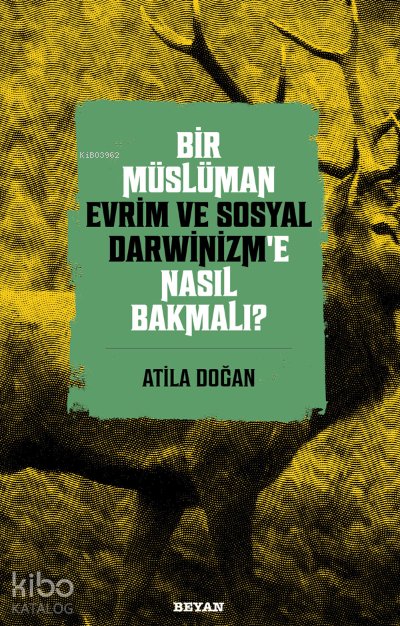 Bir Müslüman Evrim ve Sosyal Darwinizm’e Nasıl Bakmalı? - Atila Doğan