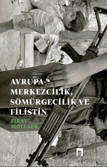 Avrupa-Merkezcilik, Sömürgecilik ve Filistin - Fırat Mollaer